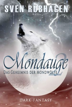 [Mondauge 02] • Das Geheimnis der Mondwölfe